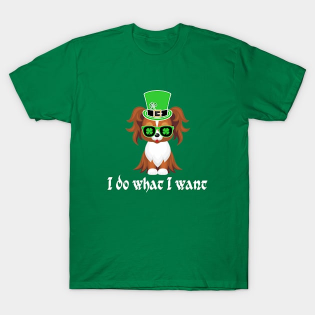 st patricks day dog -I do what I want T-Shirt by A Zee Marketing